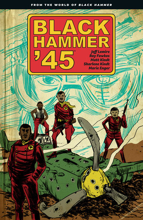 Black Hammer '45: From the World of Black Hammer Graphic Novels Dark Horse [SK]   