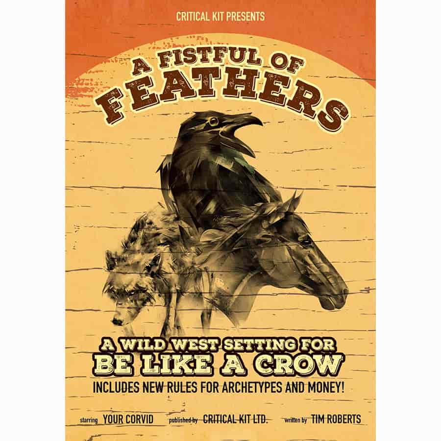 A Fistful of Feathers: A Be Like A Crow Solo RPG Setting RPGs - Misc Critical Kit [SK]   