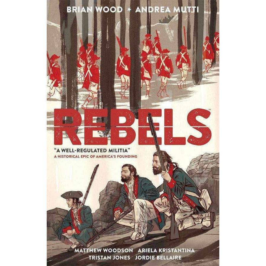 Rebels Vol 1 A Well Regulated Milita Graphic Novels Diamond [SK]   